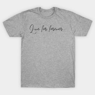 Live For Forever, JW T-Shirt